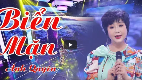 Ca khúc "Biển Mặn" do Ca sĩ Ánh Quyên trình bày